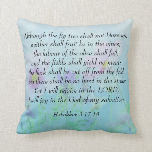 Rejoice in the Lord - Habakkuk 3:17,18 Kudde