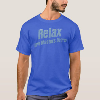 Rela jag har en magisterexamen utbildning kandidat t shirt