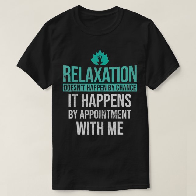 Relaation Happens By Appointment Massage Therapist T Shirt (Design framsida)