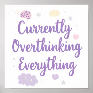 Relatable Currently Overthinking Text Art Poster