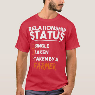 Relationship Status Taken By A Farmer Funny Sarcas T Shirt