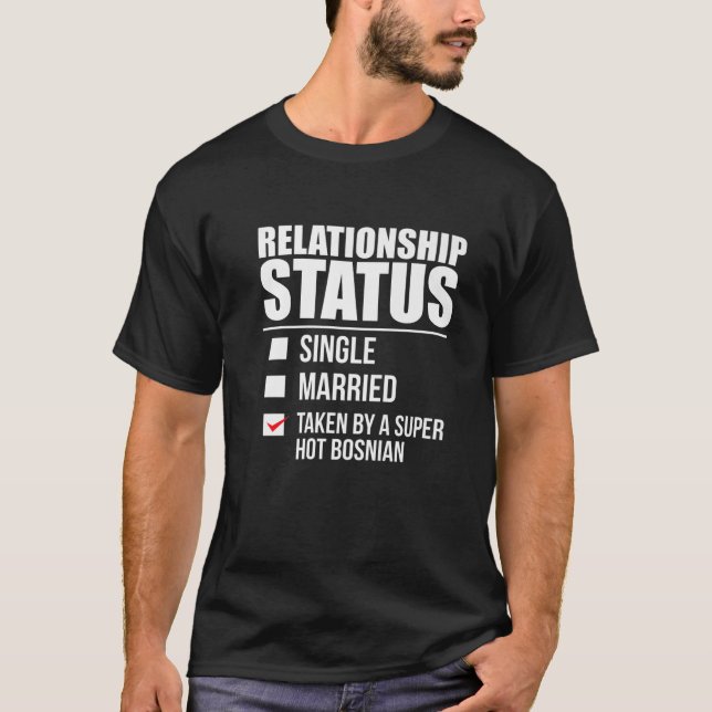 Relationship Status Taken By Hot Bosnian Pride Bos T Shirt (Framsida)