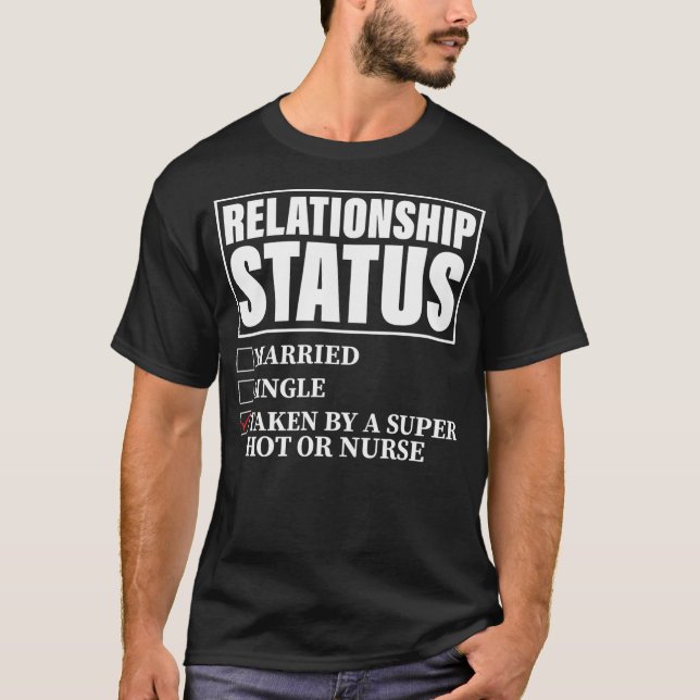 Relationship Status Taken By Super Hot OR Nurse  T Shirt (Framsida)