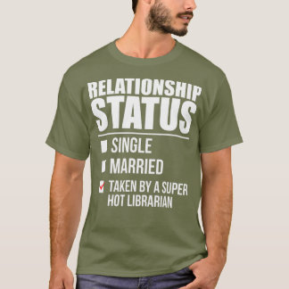 Relationsstatus tagen Hett för Toppen T Shirt