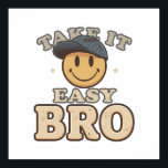 Relax and Chill Dude Slogan Poster<br><div class="desc">Channel some laid-back 90s vibes with this cool "Take It Easy Bro" graphic. A classic yellow smiley face rocks a retro cap,  creating a fun and relaxed statement. It's the perfect,  easygoing message for anyone who loves a chill,  positive,  and nostalgic style.</div>