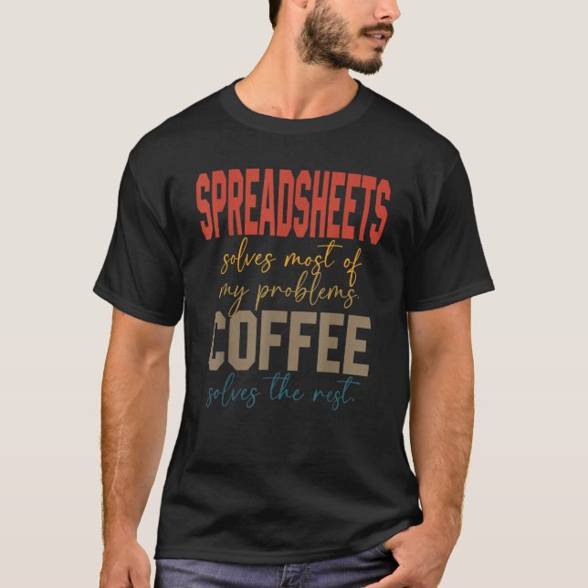 Relax And Freak Coffee Spreadsheets Solves My Prob T Shirt (Framsida)