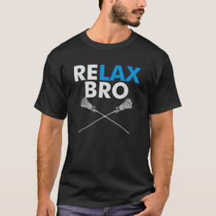 RELAX Bro Funny LaX Team Lacrosse Highschool Colle T Shirt