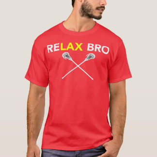 ReLAX Bro Lacrosse Player Sports Hockey Baseball T T Shirt