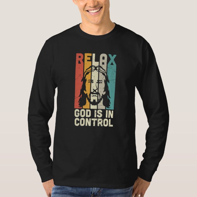 Relax God Is In Control Jesus King Lord Christian  T Shirt (Framsida)