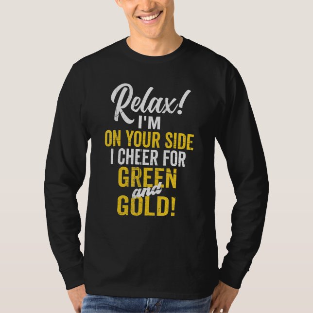 Relax I Cheer For Green And Gold High School Footb T Shirt (Framsida)