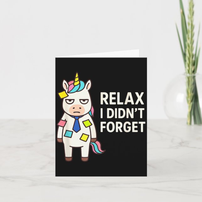 Relax I Didnt Forget Funny Sarcastic Unicorn Stick Kort (Framsida)