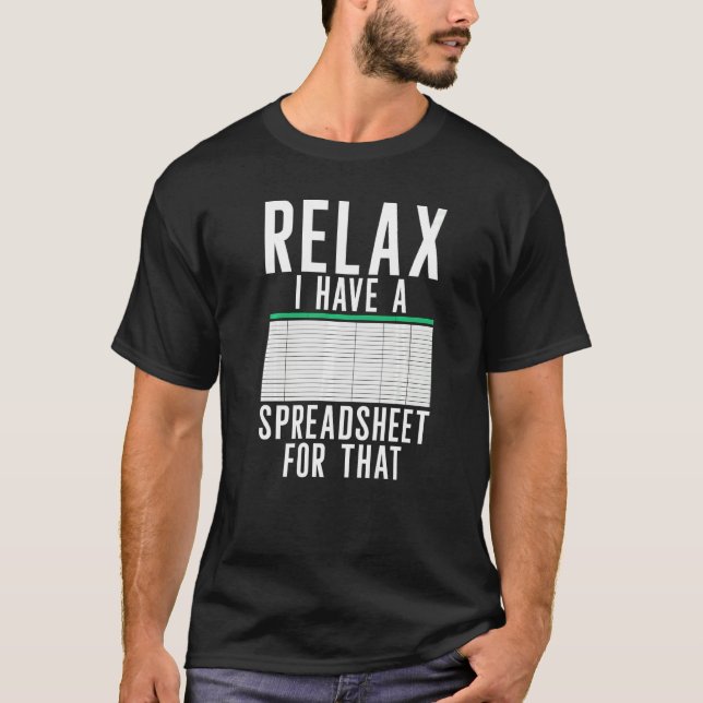 Relax I Have A Spreadsheet  Accountant Accounting  T Shirt (Framsida)