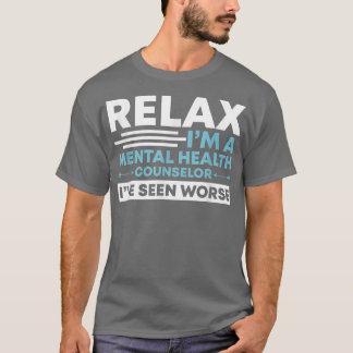 Relax I'm A Mental Health Counselor Mental Health  T Shirt