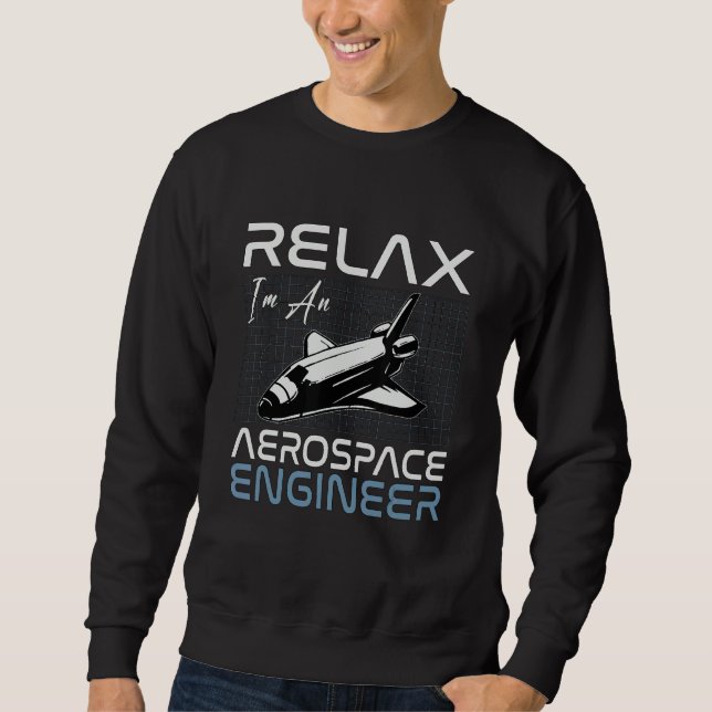 Relax I'm An Aerospace Engineer Engineering Rocket Lång Ärmad Tröja (Framsida)