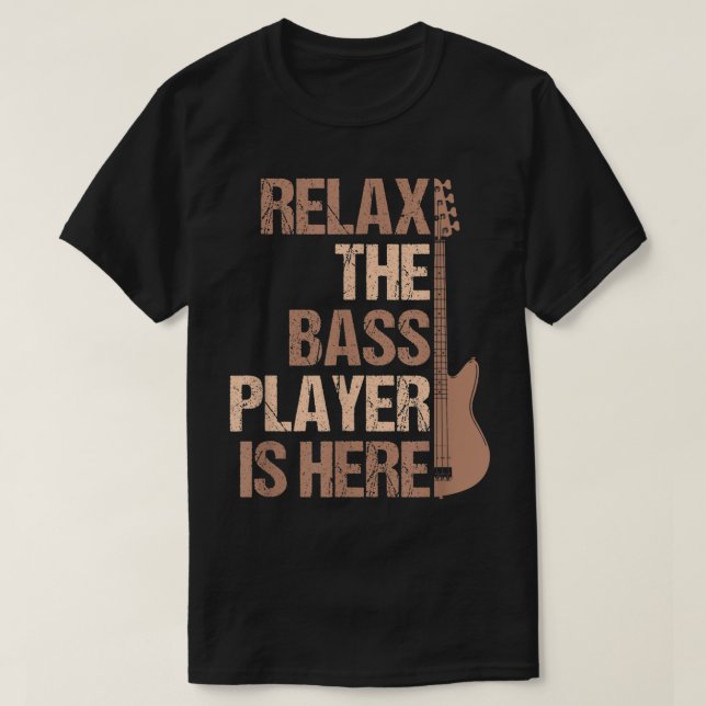Relax The Bass Player Is Here Funny Design T Shirt (Design framsida)