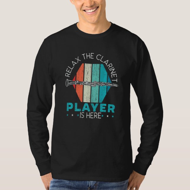 Relax The Clarinet Player Is Here Clarinetist Musi T Shirt (Framsida)