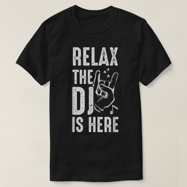 Relax The DJ Is Here DJ Music  T Shirt (Design framsida)