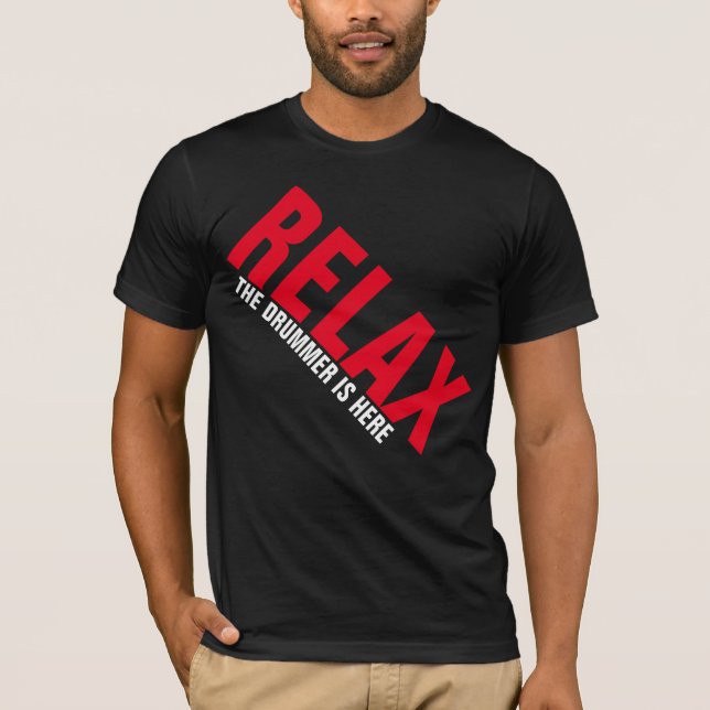 Relax The Drummer is Here Music Drummer FUNNY Tee (Framsida)