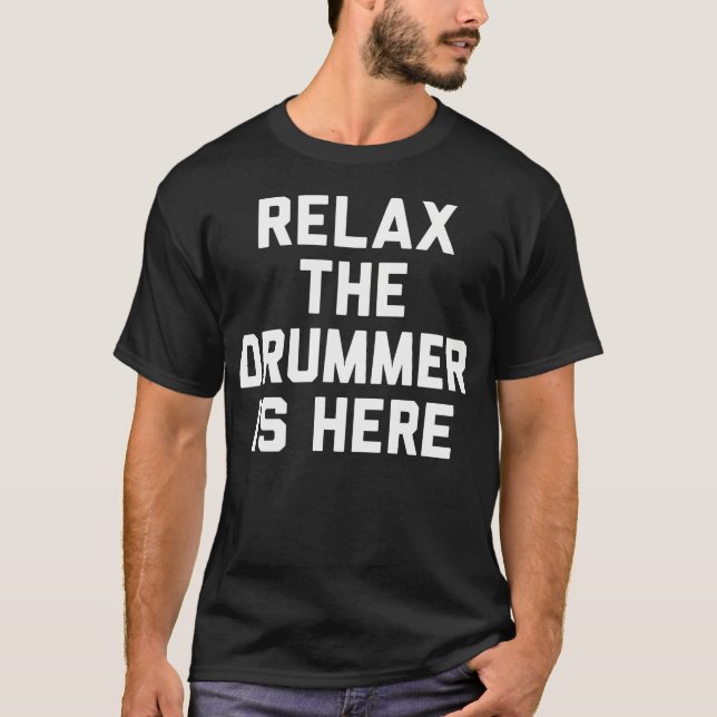 Relax The Drummer Is T Shirt (Framsida)