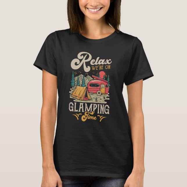 Relax We re On Glamping Time T Shirt (Framsida)