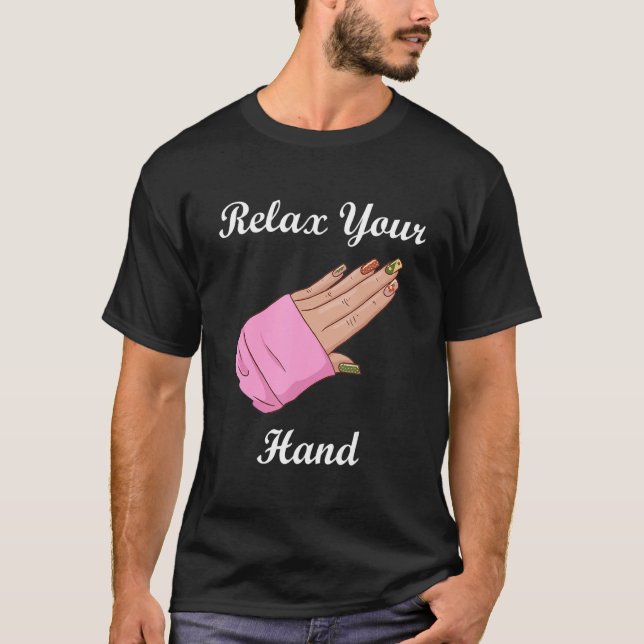 Relax Your Hand Nail Artist Manicurist Nail Techni T Shirt (Framsida)