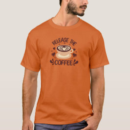 Release the Coffee shirt T