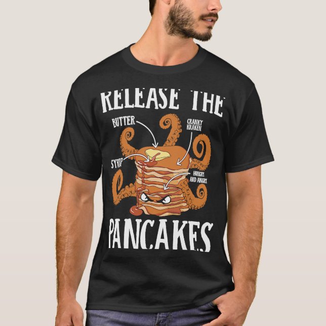 Release The Pancakes Pancake Maker Pancake  Syrup T Shirt (Framsida)