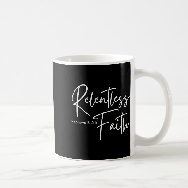 Relentless Faith Hebrews 10-23 Women's Bible Scrip Kaffemugg (Höger)