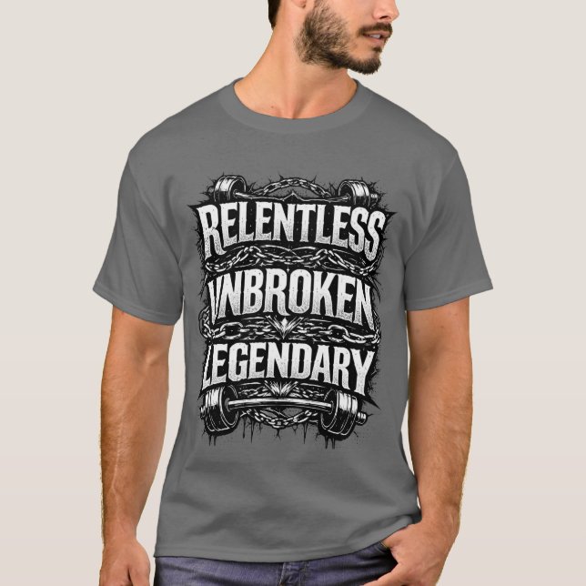 Relentless unbroken legendary tshirt t shirt (Framsida)