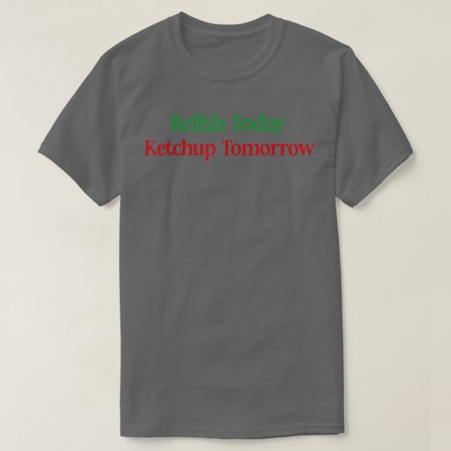 Relidera dagens Ketchup i morgon T Shirt (Design framsida)