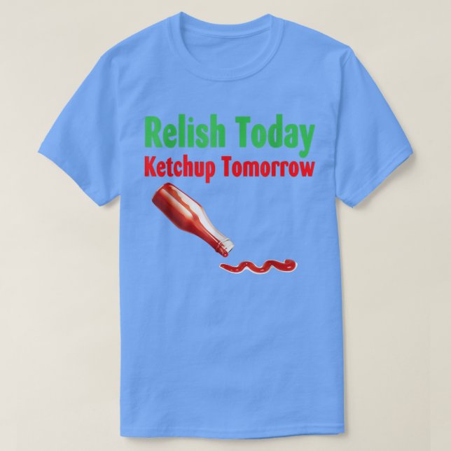 Relidera dagens Ketchup i morgon T Shirt (Design framsida)