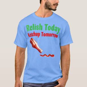 Relidera dagens Ketchup i morgon T Shirt