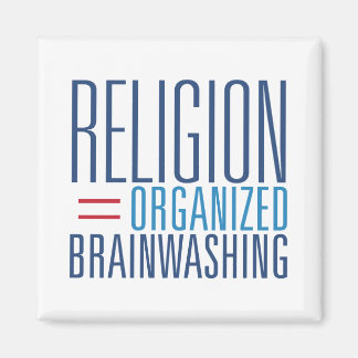 Religion = Organiserad hjärntvätt Magnet