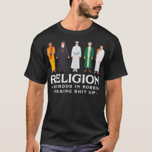 Religion Weirdos in Robes Atheist Blackcraft Agnos T Shirt