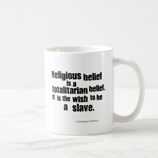 Religiös tro är en totalitär Belief. Kaffemugg (Höger)