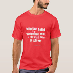Religiös tro är en totalitär Belief. Tee Shirt