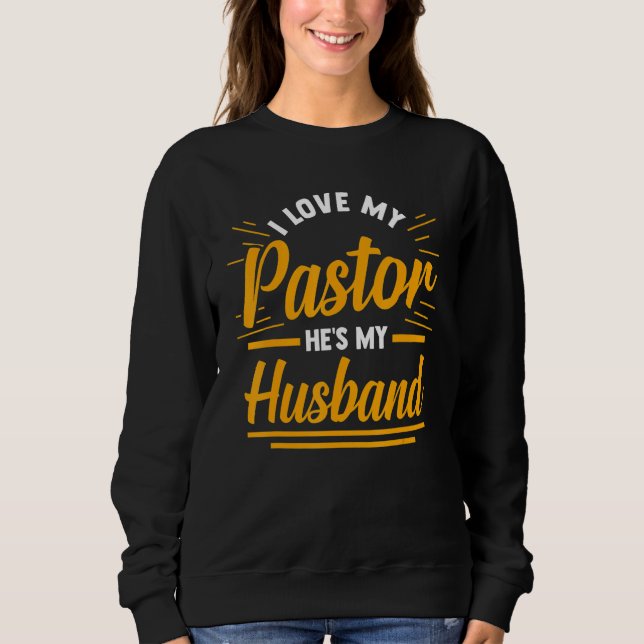 Religious Christian Wife I Love My Pastor He's My  T Shirt (Framsida)