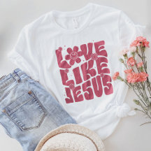 Religious Gift, Christian Apparel, Love Like Jesus