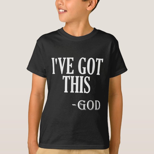 Religious Motivational Saying I've Got This - God  T Shirt (Framsida)