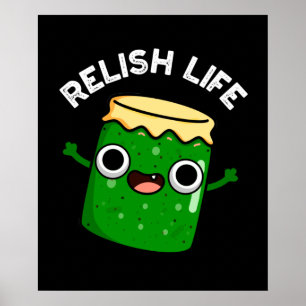 Relish Life Funny Food Pun Mörk BG Poster