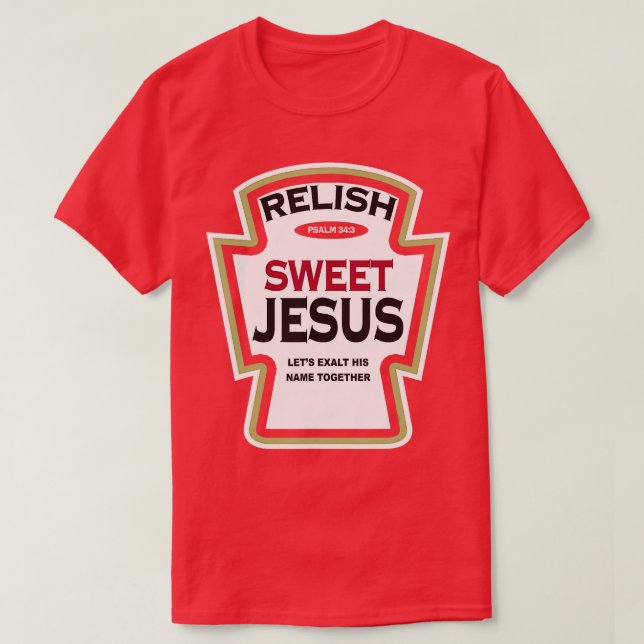 Relish Sweet Jesus Funny Christian Parody T Shirt (Design framsida)