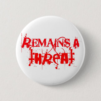 remains_a_threat_logo_in_red-pin knapp