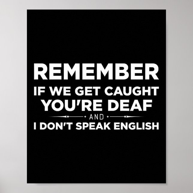 Remember If We Get Caught I'm Deaf &amp; You Don't Poster (Framsidan)