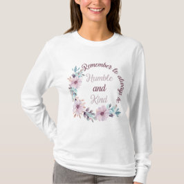 Remember to always be humble and kind t shirt