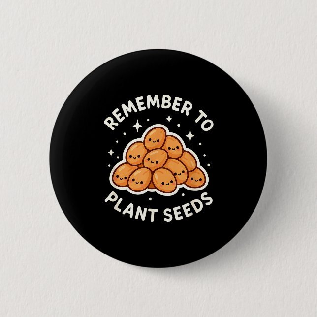 Remember To Plant Seeds Gardening Theme Cute  Knapp (Framsida)
