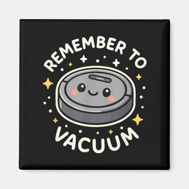 Remember To Vacuum Cute Robot Vacuum Character  Magnet (Framsidan)