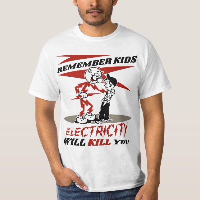 Remember Warning, Electricity Will Kill You  T Shirt (Framsida)