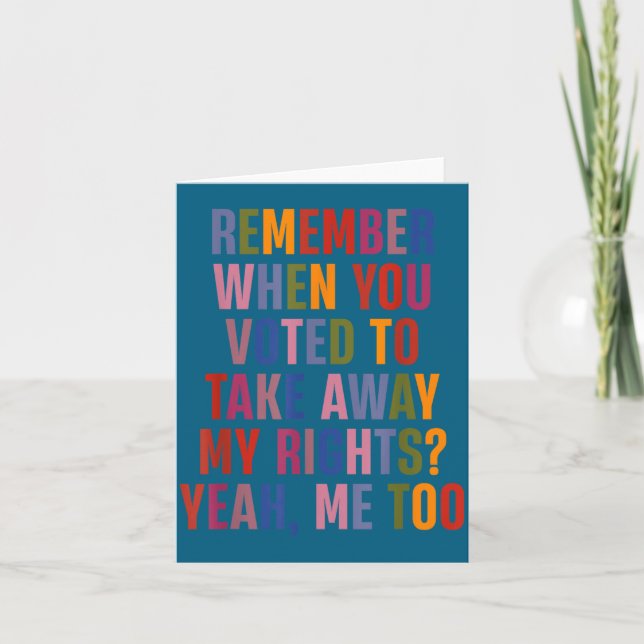 Remember When You Voted To Take Away My Rights Me  Kort (Framsida)