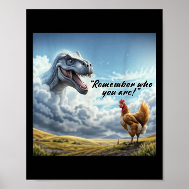 Remember Who You Are Dinosaur Chicken  Poster (Framsidan)