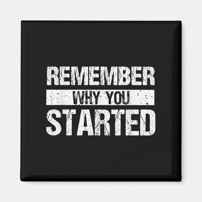 Remember Why You Started - Distressed - Motivation Magnet (Framsidan)
